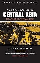 The Resurgence of Central Asia: Islam or Nationalism? (Politics in Contemporary Asia)